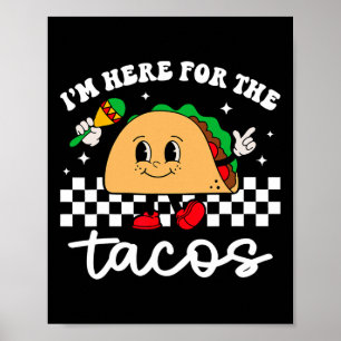 Ich bin hier für die Tacos Mexikanisch Cinco De Ma Poster
