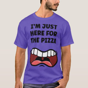 Ich bin hier für Pizza Funny Feinschmecker Food Ea T-Shirt