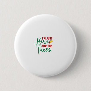 Ich bin hier für Tacos-Food-Feinschmecker-Tacos Button
