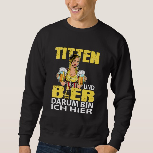 Ich bin hier für Titten und Bier Party Holiday Okt Sweatshirt (Vorderseite)