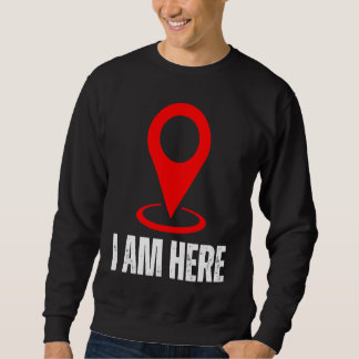 Ich bin hier Ich bin hallo ich bin hier Unterschre Sweatshirt