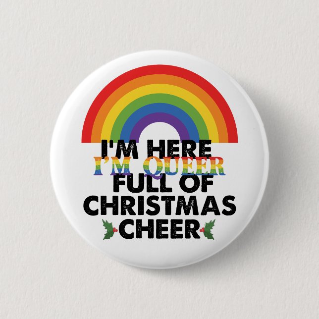 Ich bin hier, ich bin queer und ich bin voller Wei Button (Vorderseite)
