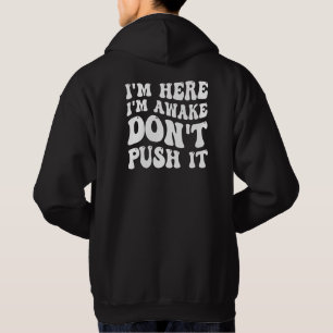 Ich bin hier, ich bin wach, dräng es nicht hoodie