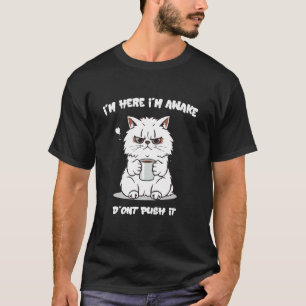 Ich bin hier, ich bin wach, dräng es nicht Tierlie T-Shirt