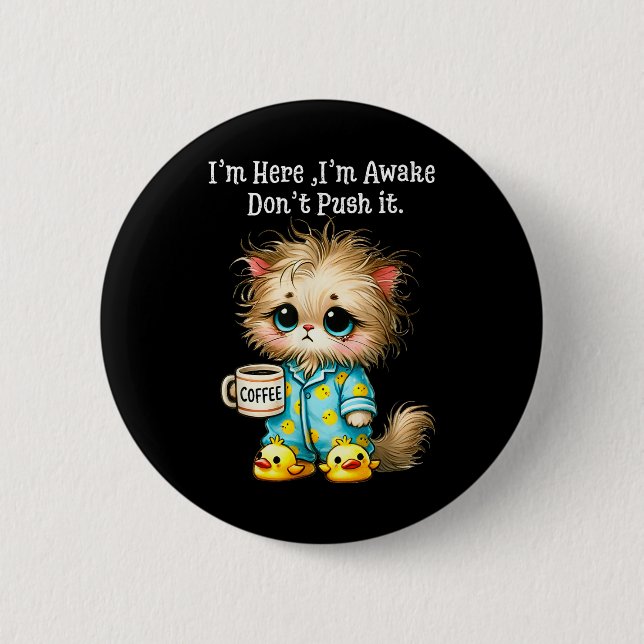 Ich bin hier im Awake Dont Push it Button (Vorderseite)