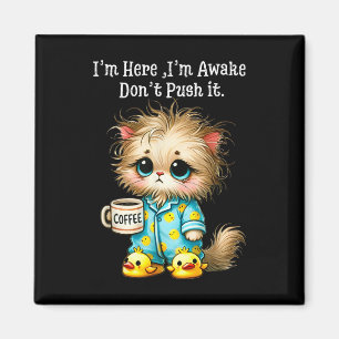 Ich bin hier im Awake Dont Push it Magnet