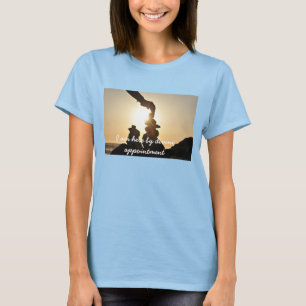 Ich bin hier, nach göttlicher Verabredung T-Shirt