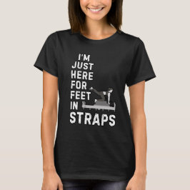 Ich bin hier nur für Füße in Gurten Lustiges Pilat T-Shirt