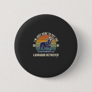 Ich bin hier nur Labrador Retriever Hund Retro Son Button