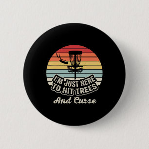 Ich bin hier nur, um Bäume zu treffen und zu fluch Button