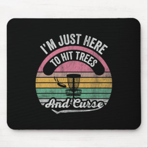 Ich bin hier nur, um Bäume zu treffen und zu fluch Mousepad