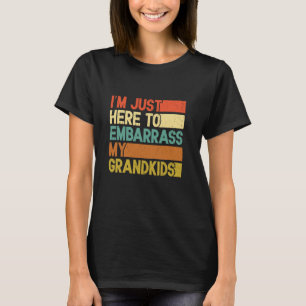 Ich bin hier nur, um meine Enkelkinder zu blamiere T-Shirt