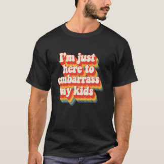 Ich bin hier nur, um meinen Kindern den Vateru2019 T-Shirt