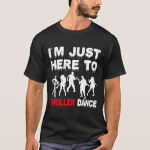 Ich bin hier nur zum Thriller-Tanz Zombie Lustig H T-Shirt