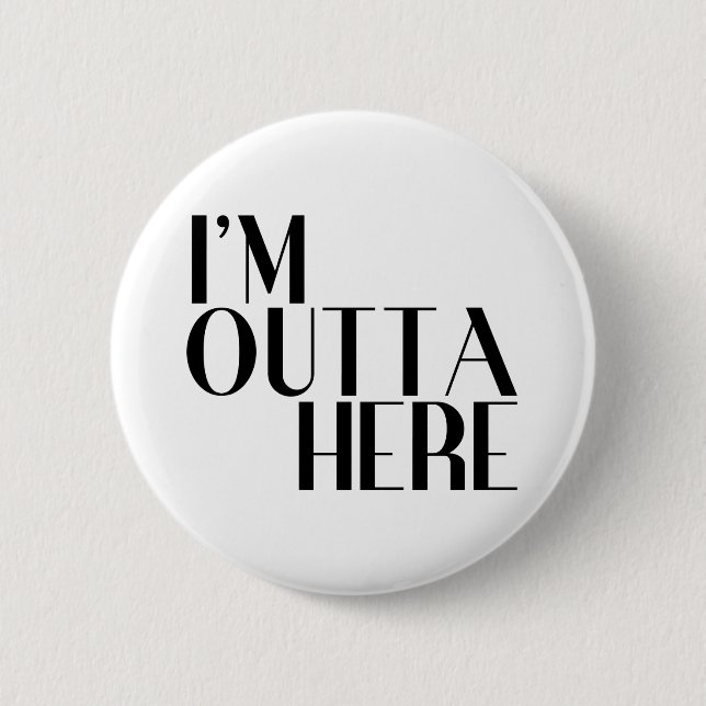 Ich bin hier raus Lustiger Abschied Button (Vorderseite)