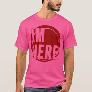 Ich bin hier T-Shirt