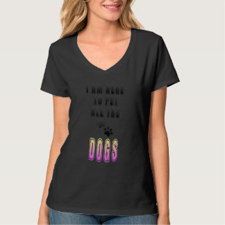 Ich bin hier, um alle Hunde zu streicheln  Hund T-Shirt