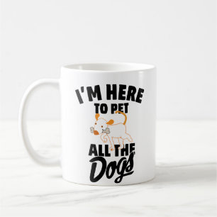 ich bin hier, um alle Hunde zu streicheln Kaffeetasse