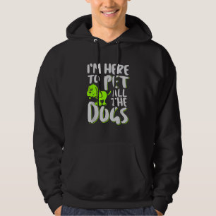 Ich bin hier, um alle Hunde zu streicheln Tier- un Hoodie