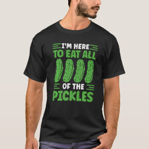 Ich bin hier, um alle Pickles Feinschmecker Pickle T-Shirt