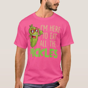 Ich bin hier, um alle Pickles Funny Pickle Lover z T-Shirt
