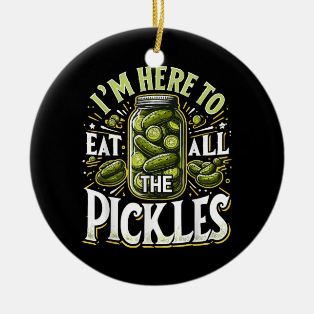 Ich bin hier, um alle Pickles Shirt Pickle Jar Pi  Keramik Ornament (Vorne)