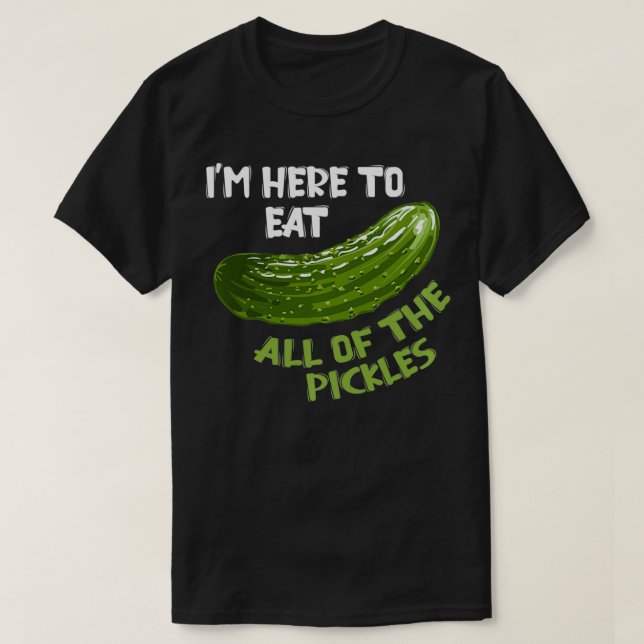 Ich bin hier, um alle Pickles Vegan Day Veg zu ess T-Shirt (Design vorne)