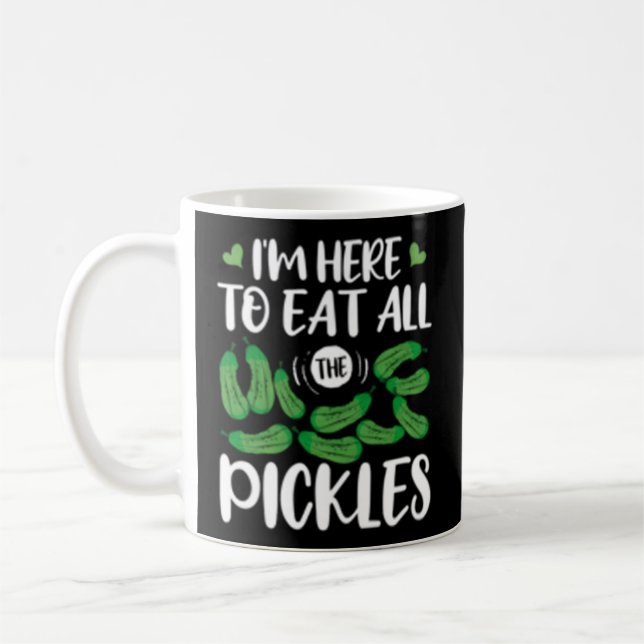 Ich bin hier, um alle Pickles zu essen Kaffeetasse (Links)