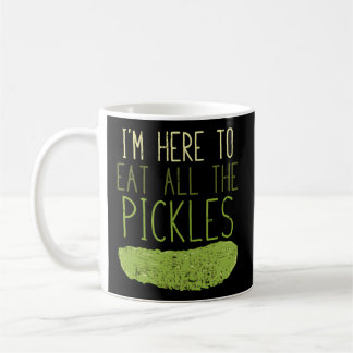Ich bin hier, um alle Pickles zu essen Kaffeetasse