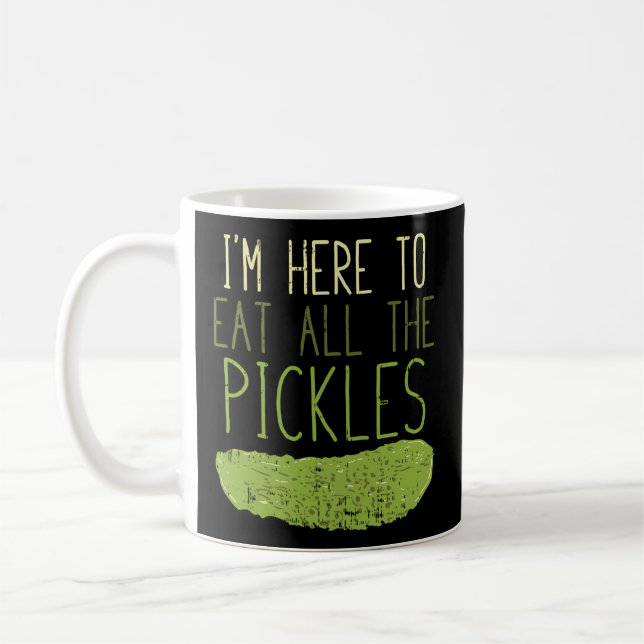 Ich bin hier, um alle Pickles zu essen Kaffeetasse (Links)