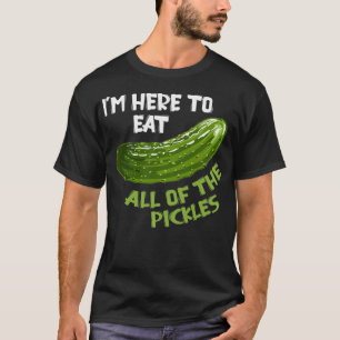 Ich bin hier, um alle Pickles zu essen Veganer Tag T-Shirt