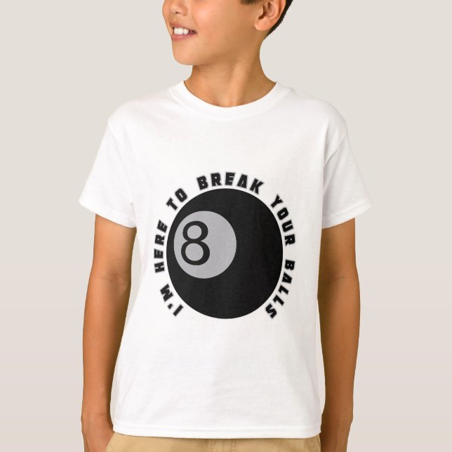 Ich bin hier, um deinen lustigen Billiard Lover Ge T-Shirt (Vorderseite)