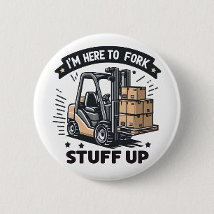 Ich bin hier, um den lustigen Gabelstaplerfahrer a Button