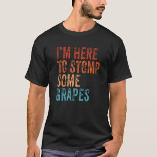 Ich bin hier, um den Traubenwein Vintag zu stillen T-Shirt