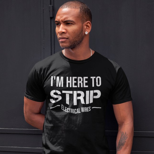 Ich bin hier, um Electrical Wire Lineman Geschenk  T-Shirt (Von Creator hochgeladen)