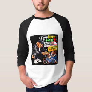 ICH BIN HIER, UM FREUNDLICHKEIT & ANDEREN HILFE ZU T-Shirt