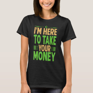 Ich bin hier, um Ihr Geld zu nehmen Billard Pool T-Shirt