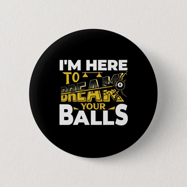 Ich bin hier, um Ihr Pool Billard Player Funny zu  Button (Vorderseite)
