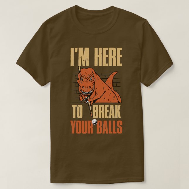 Ich bin hier, um Ihre Bälle zu brechen Funny Billi T-Shirt (Design vorne)