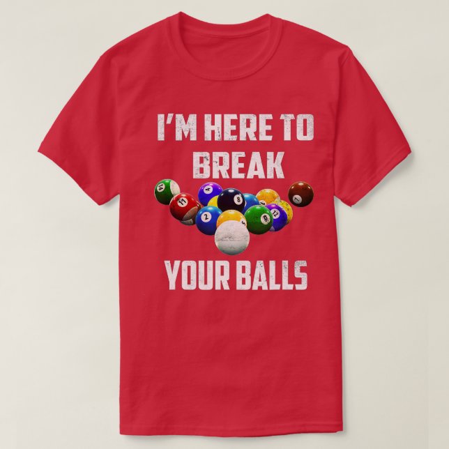 Ich bin hier, um Ihre Balls Pool Funny Billard zu  T-Shirt (Design vorne)