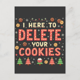 Ich bin hier, um Ihre Cookies zu löschen, hässlich Postkarte