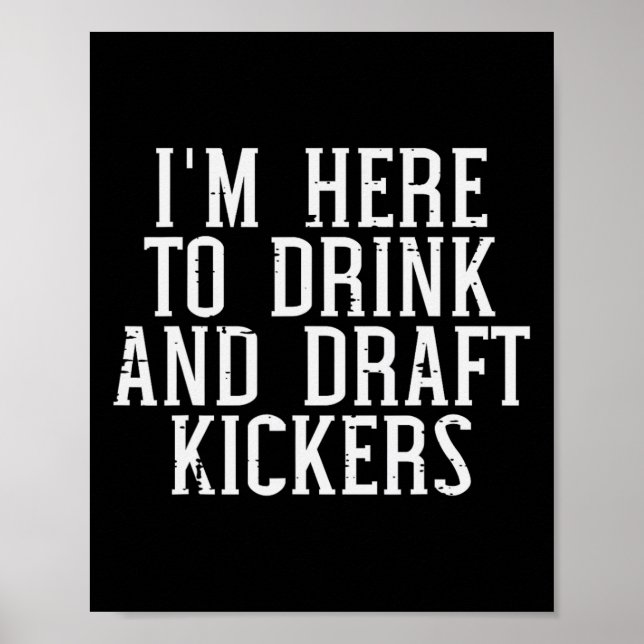 Ich bin hier, um Kickers Funny Draft Party Fantasy Poster (Vorne)