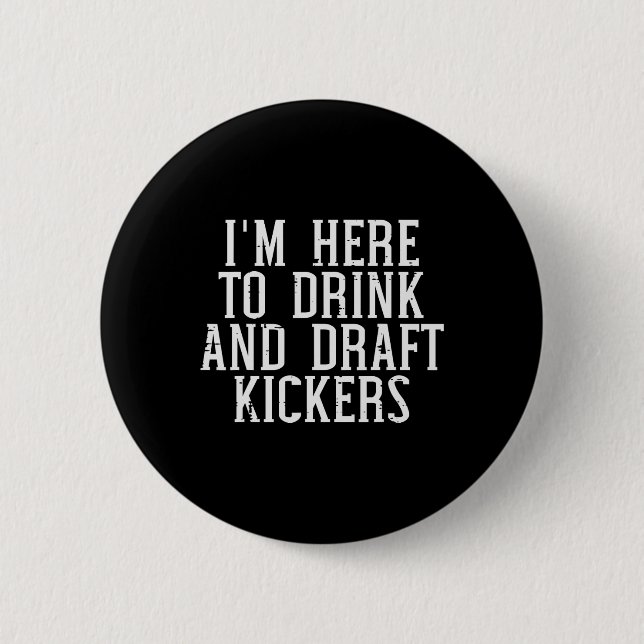 Ich bin hier, um Kickers lustige Draft-Party Fanta Button (Vorderseite)