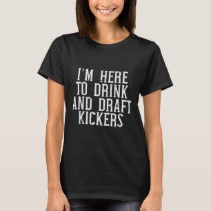 Ich bin hier, um Kickers lustige Draft-Party Fanta T-Shirt