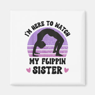 Ich bin hier, um meine Flippin Schwester Gymnast C Magnet