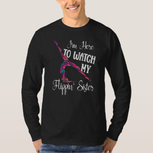 Ich bin hier, um meinen Flippin Sister Gymnast zu T-Shirt
