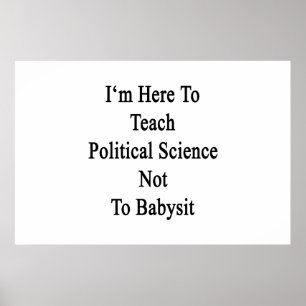 Ich bin hier, um Politikwissenschaft zu lehren, ni Poster