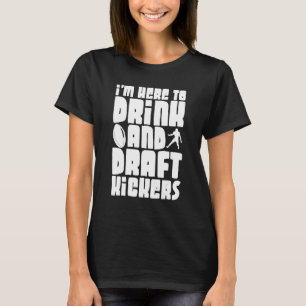 Ich bin hier, um zu trinken und Kickstarter zu ent T-Shirt