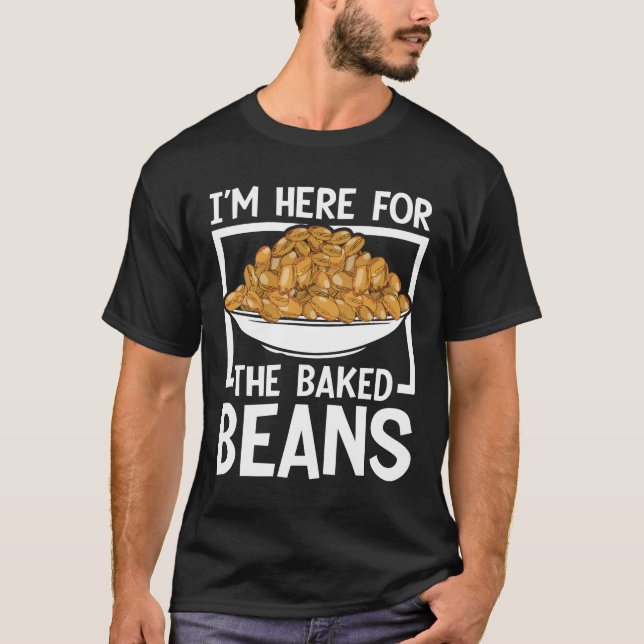 Ich bin hier wegen der gebackenen Bohnen T-Shirt (Vorderseite)