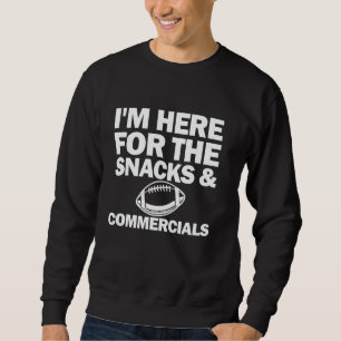 Ich bin hier wegen der Snacks und Werbespots Lusti Sweatshirt
